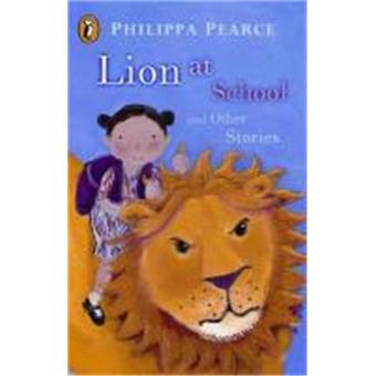 Lion at school and other stories The 